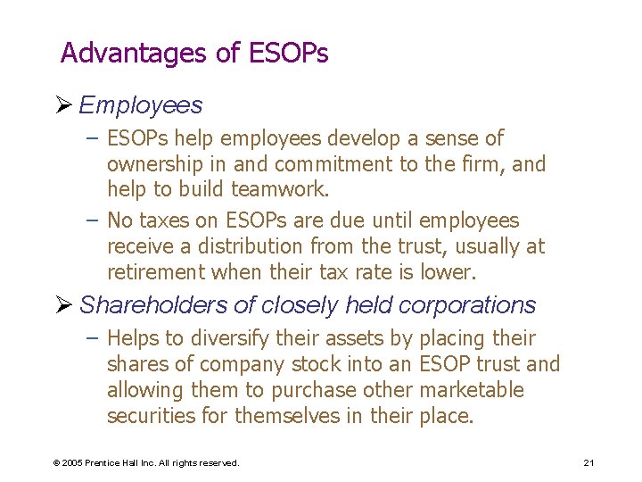 Advantages of ESOPs Ø Employees – ESOPs help employees develop a sense of ownership