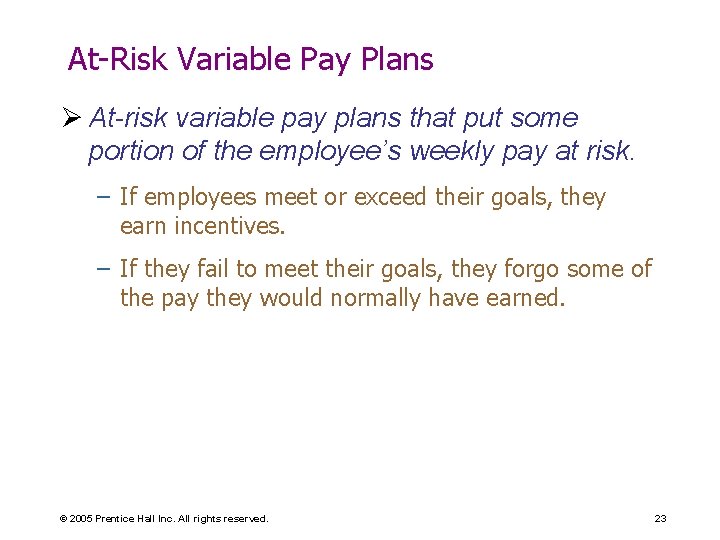 At-Risk Variable Pay Plans Ø At-risk variable pay plans that put some portion of