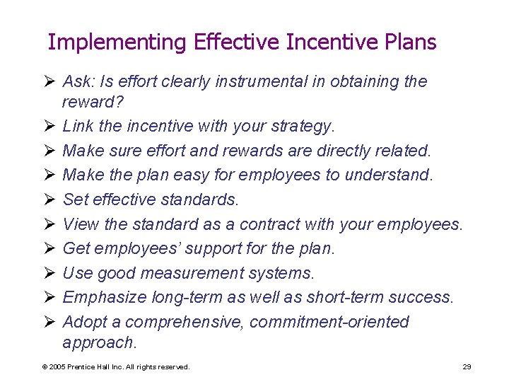 Implementing Effective Incentive Plans Ø Ask: Is effort clearly instrumental in obtaining the reward?