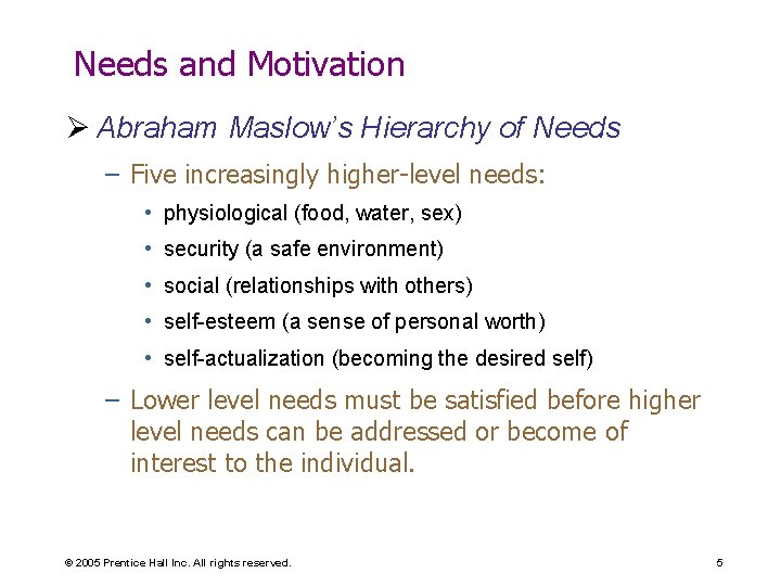 Needs and Motivation Ø Abraham Maslow’s Hierarchy of Needs – Five increasingly higher-level needs: