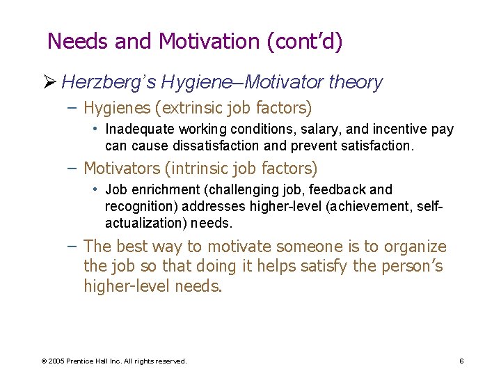 Needs and Motivation (cont’d) Ø Herzberg’s Hygiene–Motivator theory – Hygienes (extrinsic job factors) •