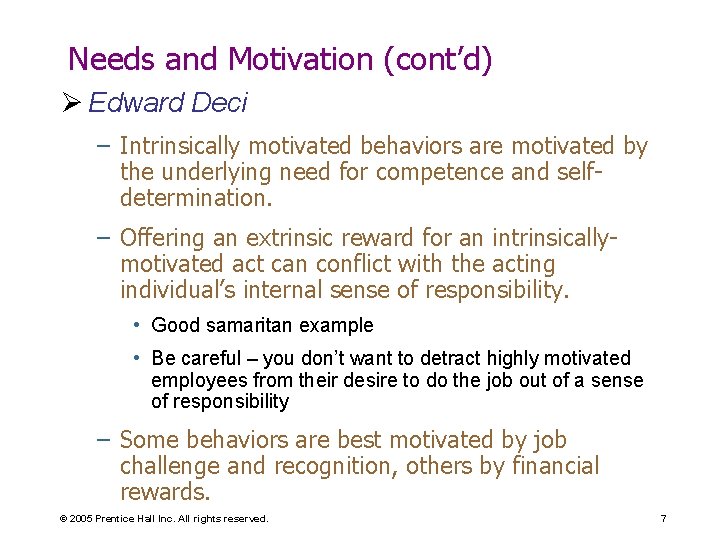 Needs and Motivation (cont’d) Ø Edward Deci – Intrinsically motivated behaviors are motivated by