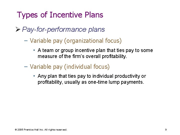 Types of Incentive Plans Ø Pay-for-performance plans – Variable pay (organizational focus) • A