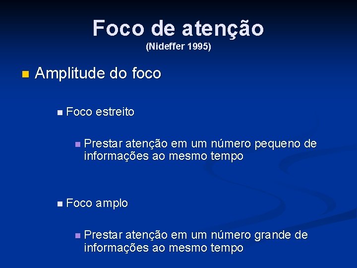 Foco de atenção (Nideffer 1995) n Amplitude do foco n Foco estreito n Prestar