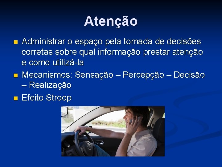 Atenção n n n Administrar o espaço pela tomada de decisões corretas sobre qual