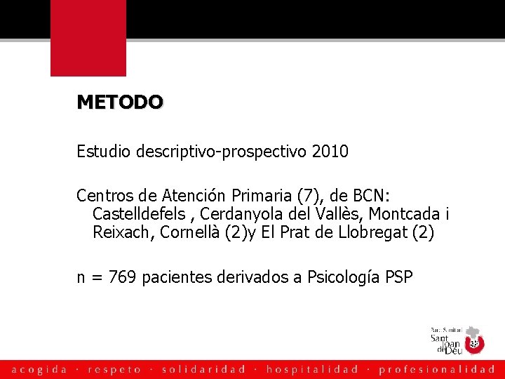 METODO Estudio descriptivo-prospectivo 2010 Centros de Atención Primaria (7), de BCN: Castelldefels , Cerdanyola