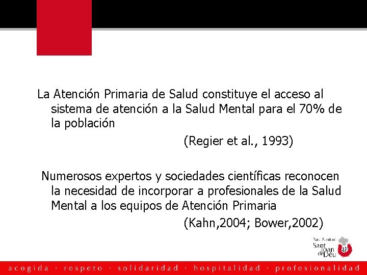 La Atención Primaria de Salud constituye el acceso al sistema de atención a la