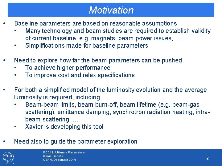 Motivation • Baseline parameters are based on reasonable assumptions • Many technology and beam Motivation • Baseline parameters are based on reasonable assumptions • Many technology and beam