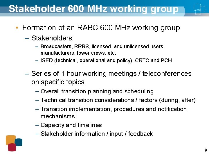 Stakeholder 600 MHz working group Formation of an RABC 600 MHz working group –