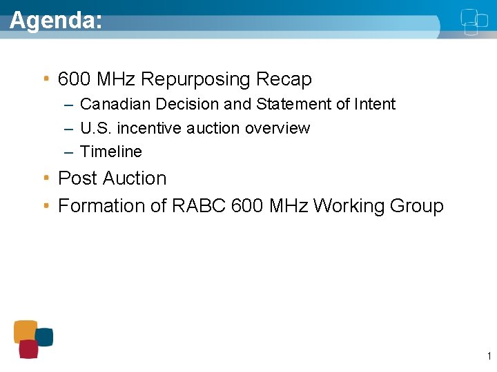 Agenda: 600 MHz Repurposing Recap – Canadian Decision and Statement of Intent – U.