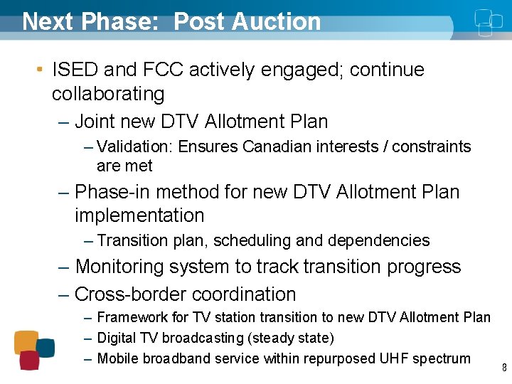 Next Phase: Post Auction ISED and FCC actively engaged; continue collaborating – Joint new