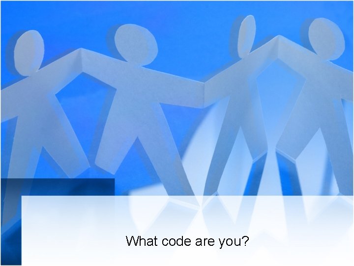 What code are you? 