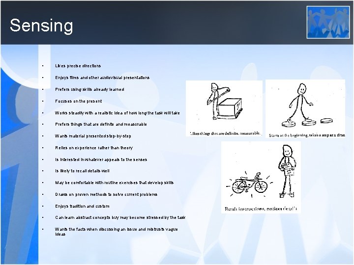 Sensing • Likes precise directions • Enjoys films and other audiovisual presentations • Prefers