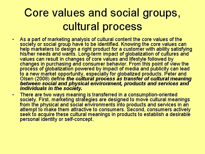 Core values and social groups, cultural process • • As a part of marketing