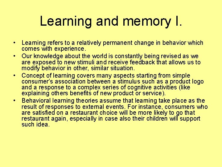 Learning and memory I. • Learning refers to a relatively permanent change in behavior