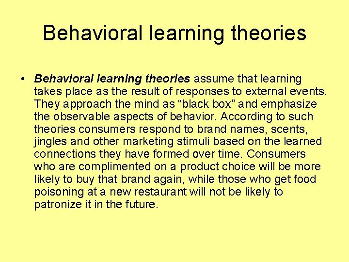 Behavioral learning theories • Behavioral learning theories assume that learning takes place as the