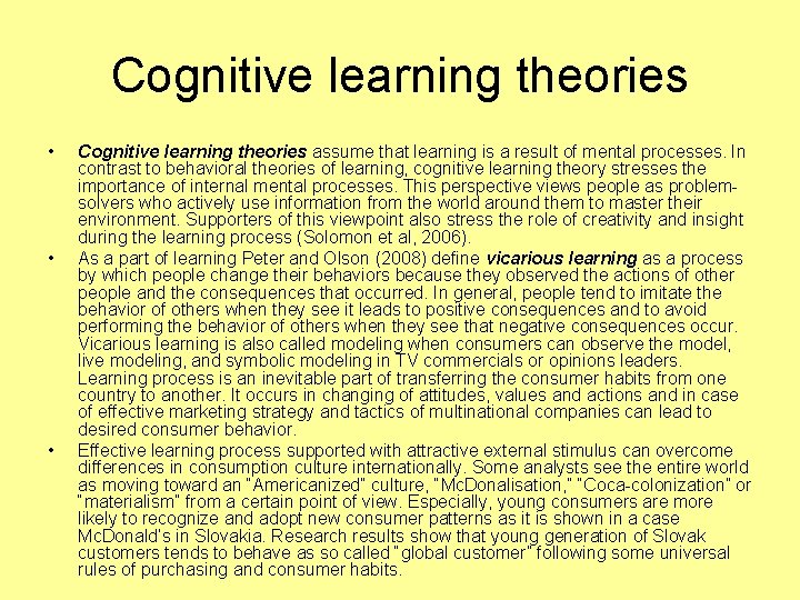 Cognitive learning theories • • • Cognitive learning theories assume that learning is a