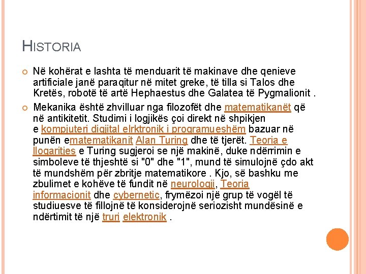 HISTORIA Në kohërat e lashta të menduarit të makinave dhe qenieve artificiale janë paraqitur HISTORIA Në kohërat e lashta të menduarit të makinave dhe qenieve artificiale janë paraqitur