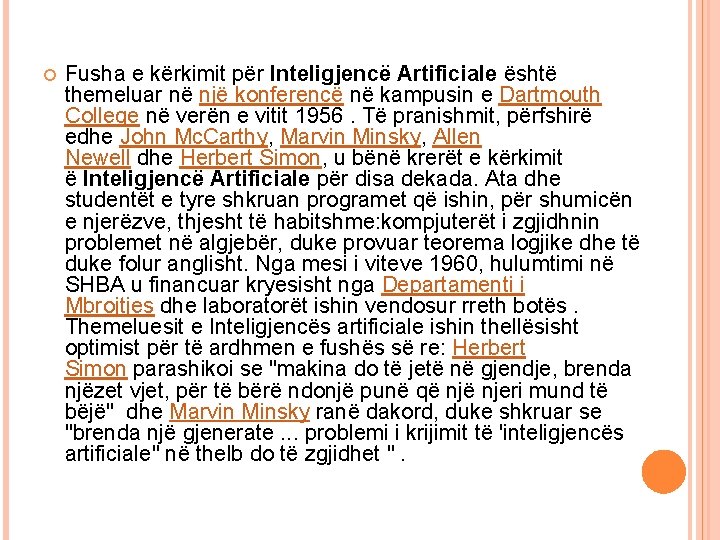 Fusha e kërkimit për Inteligjencë Artificiale është themeluar në një konferencë në kampusin Fusha e kërkimit për Inteligjencë Artificiale është themeluar në një konferencë në kampusin