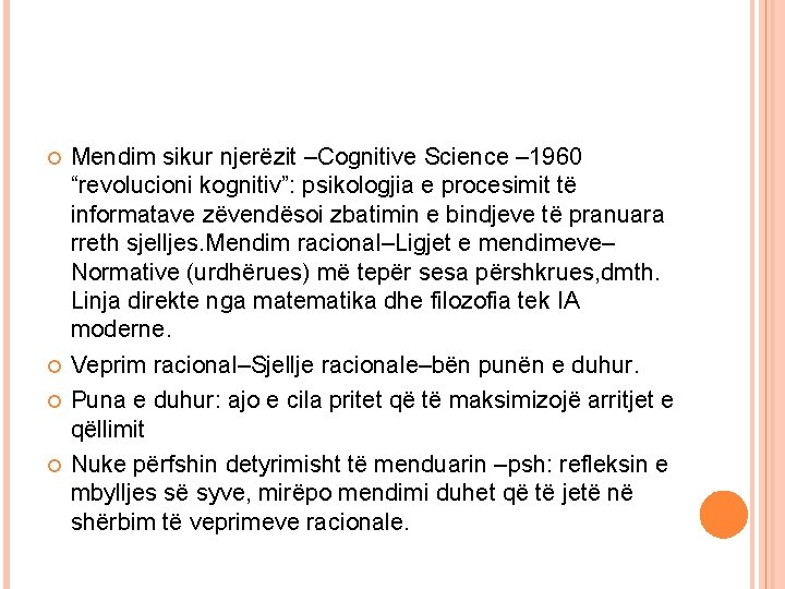 Mendim sikur njerëzit –Cognitive Science – 1960 “revolucioni kognitiv”: psikologjia e procesimit të Mendim sikur njerëzit –Cognitive Science – 1960 “revolucioni kognitiv”: psikologjia e procesimit të