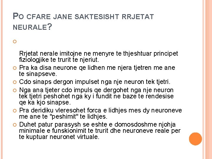 PO CFARE JANE SAKTESISHT RRJETAT NEURALE? Rrjetat nerale imitojne ne menyre te thjeshtuar principet PO CFARE JANE SAKTESISHT RRJETAT NEURALE? Rrjetat nerale imitojne ne menyre te thjeshtuar principet