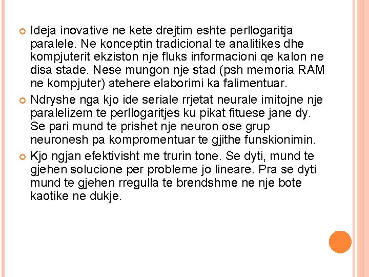 Ideja inovative ne kete drejtim eshte perllogaritja paralele. Ne konceptin tradicional te analitikes dhe Ideja inovative ne kete drejtim eshte perllogaritja paralele. Ne konceptin tradicional te analitikes dhe