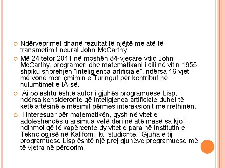 Ndërveprimet dhanë rezultat të njëjtë me atë të transmetimit neural John Mc. Carthy Ndërveprimet dhanë rezultat të njëjtë me atë të transmetimit neural John Mc. Carthy