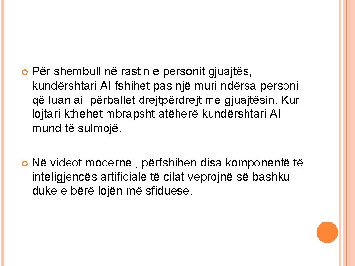 Për shembull në rastin e personit gjuajtës, kundërshtari AI fshihet pas një muri Për shembull në rastin e personit gjuajtës, kundërshtari AI fshihet pas një muri