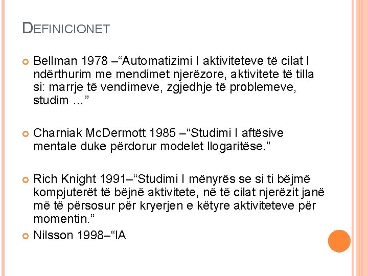 DEFINICIONET Bellman 1978 –“Automatizimi I aktiviteteve të cilat I ndërthurim me mendimet njerëzore, aktivitete DEFINICIONET Bellman 1978 –“Automatizimi I aktiviteteve të cilat I ndërthurim me mendimet njerëzore, aktivitete