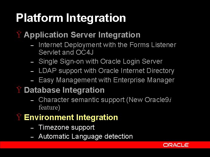 Platform Integration Ÿ Application Server Integration – – Internet Deployment with the Forms Listener