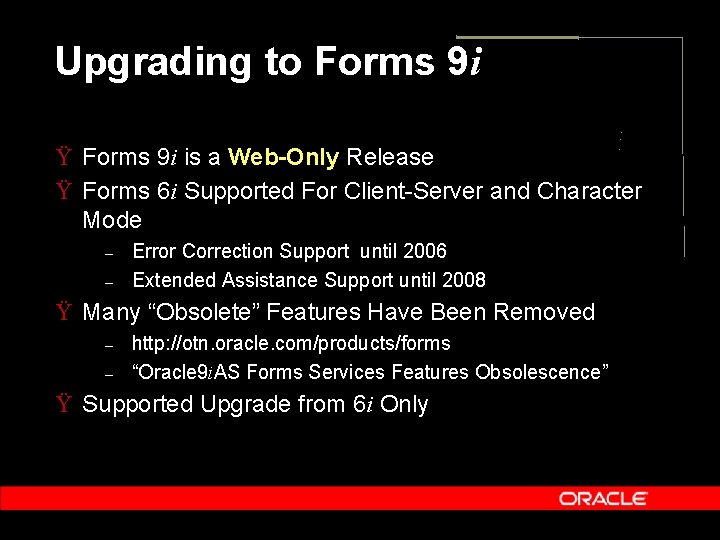 Upgrading to Forms 9 i Ÿ Forms 9 i is a Web-Only Release Ÿ