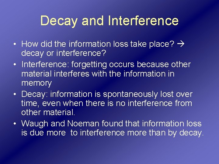 Decay and Interference • How did the information loss take place? decay or interference?