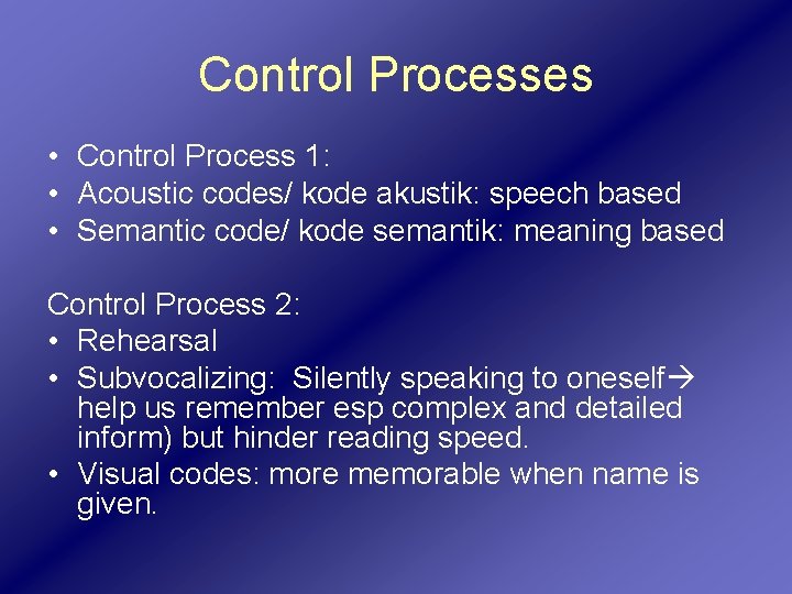 Control Processes • Control Process 1: • Acoustic codes/ kode akustik: speech based •