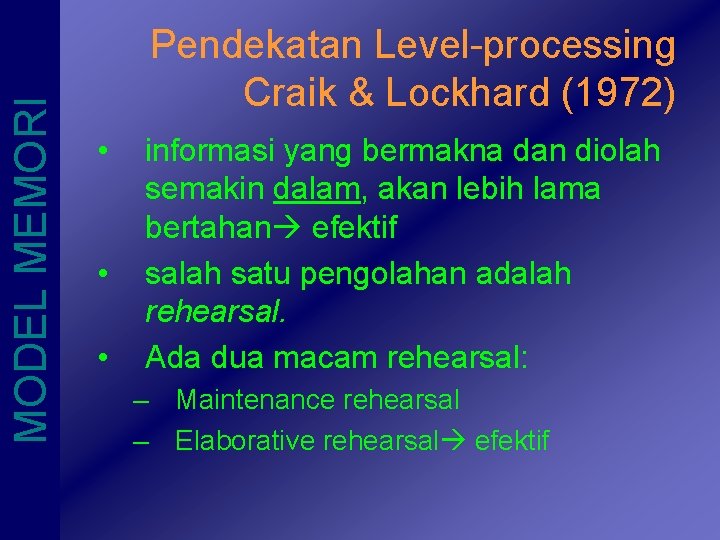 MODEL MEMORI Pendekatan Level-processing Craik & Lockhard (1972) • • • informasi yang bermakna