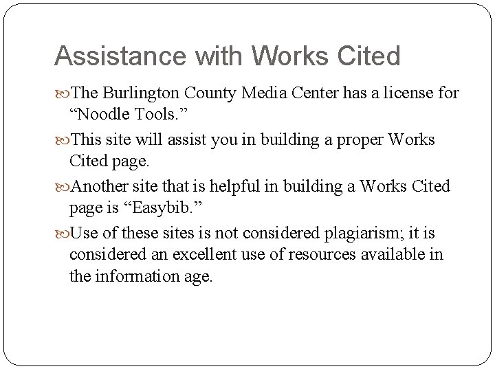 Assistance with Works Cited The Burlington County Media Center has a license for “Noodle