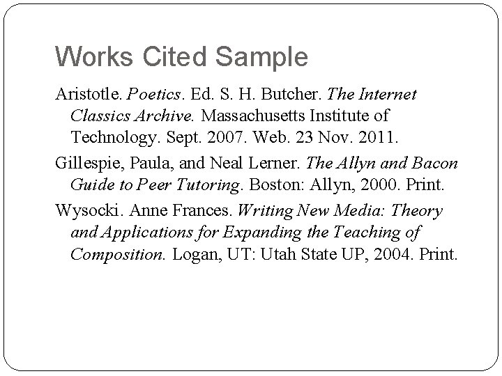 Works Cited Sample Aristotle. Poetics. Ed. S. H. Butcher. The Internet Classics Archive. Massachusetts