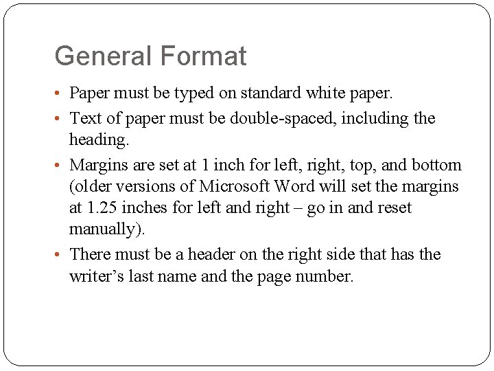 General Format • Paper must be typed on standard white paper. • Text of