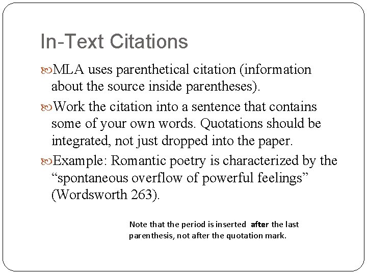 In-Text Citations MLA uses parenthetical citation (information about the source inside parentheses). Work the