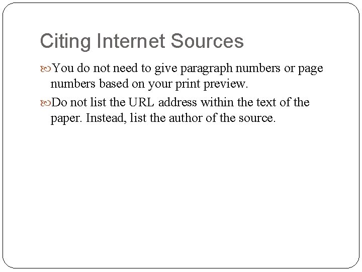 Citing Internet Sources You do not need to give paragraph numbers or page numbers