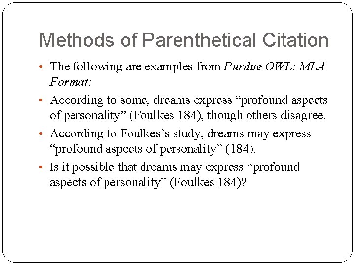 Methods of Parenthetical Citation • The following are examples from Purdue OWL: MLA Format: