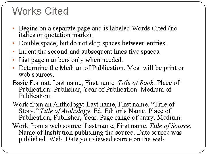 Works Cited • Begins on a separate page and is labeled Words Cited (no