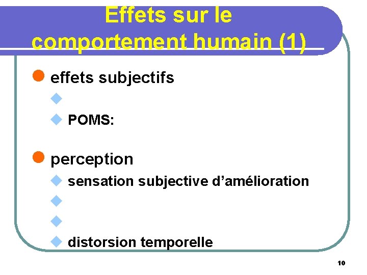 Effets sur le comportement humain (1) l effets subjectifs u u POMS: l perception