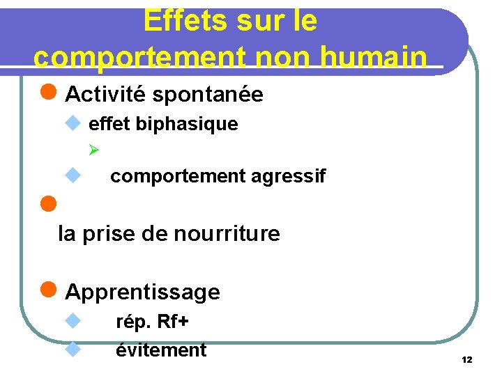 Effets sur le comportement non humain l Activité spontanée u effet biphasique Ø u