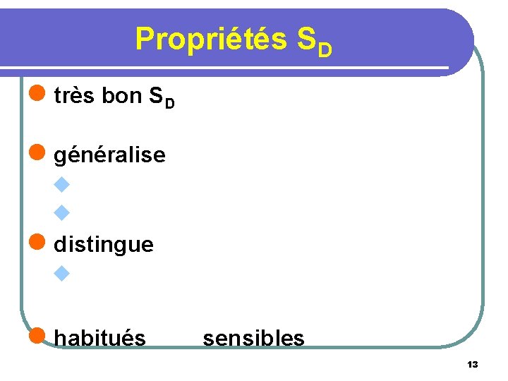 Propriétés SD l très bon SD l généralise u u l distingue u l