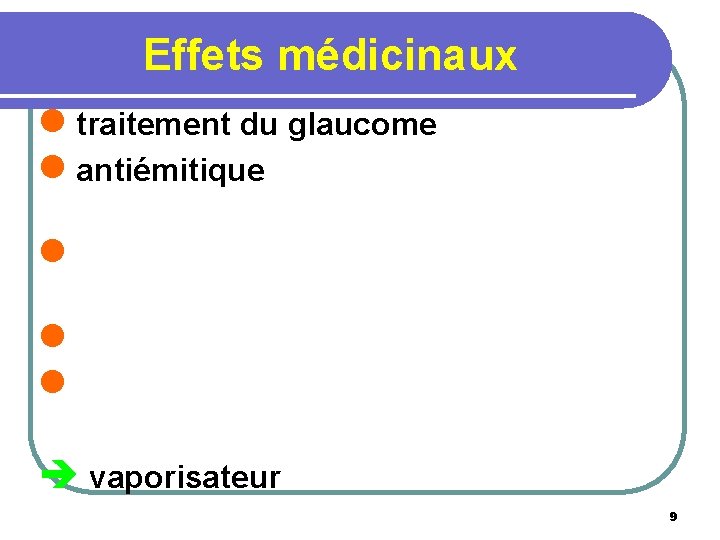 Effets médicinaux l traitement du glaucome l antiémitique l l l è vaporisateur 9