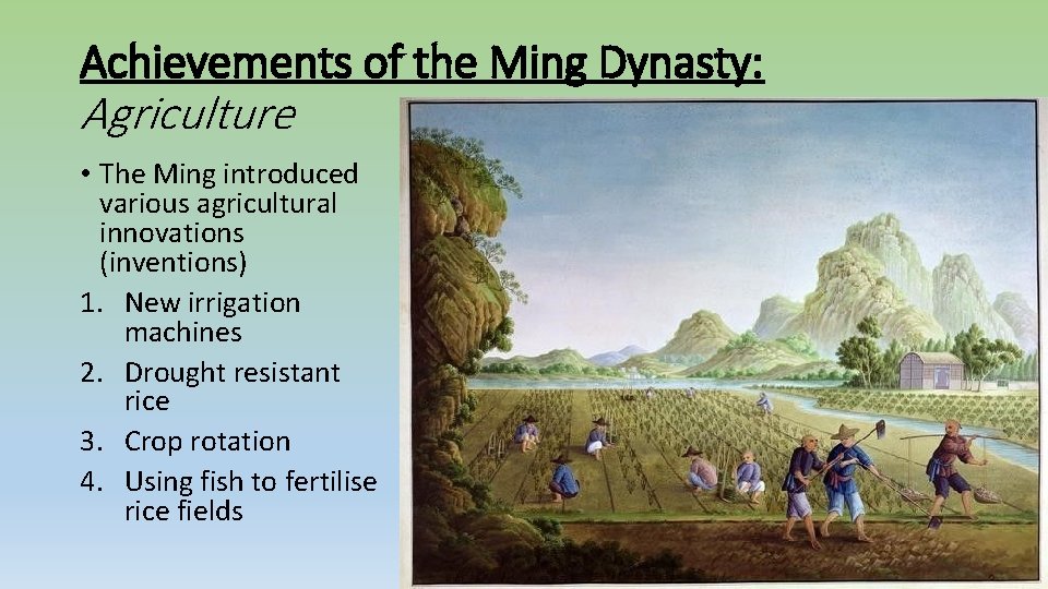 Achievements of the Ming Dynasty: Agriculture • The Ming introduced various agricultural innovations (inventions) Achievements of the Ming Dynasty: Agriculture • The Ming introduced various agricultural innovations (inventions)