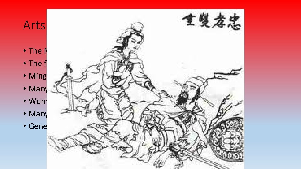 Arts and Literature • The Ming Dynasty is known for its art and literature Arts and Literature • The Ming Dynasty is known for its art and literature