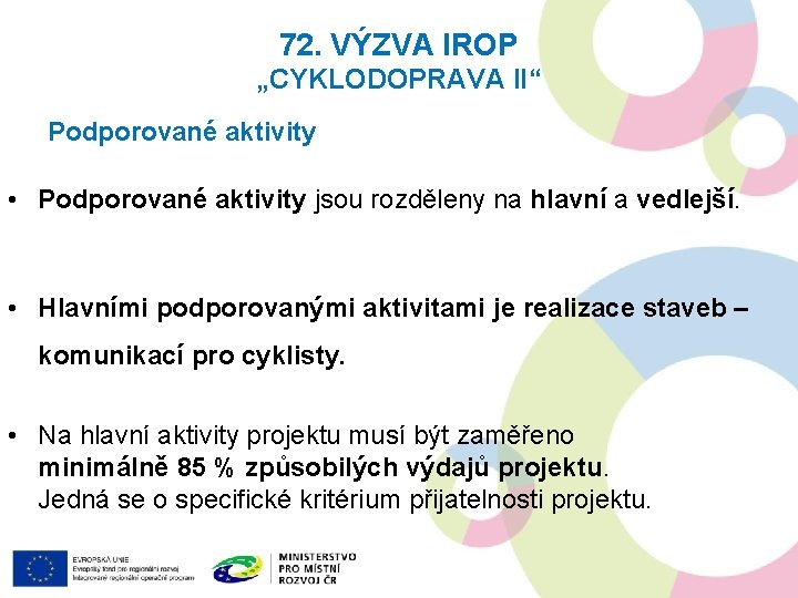 72. VÝZVA IROP „CYKLODOPRAVA II“ Podporované aktivity • Podporované aktivity jsou rozděleny na hlavní