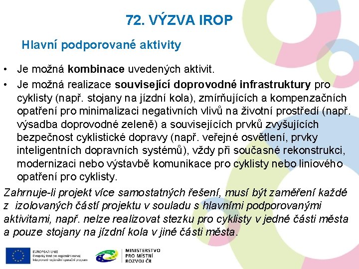 72. VÝZVA IROP Hlavní podporované aktivity • Je možná kombinace uvedených aktivit. • Je