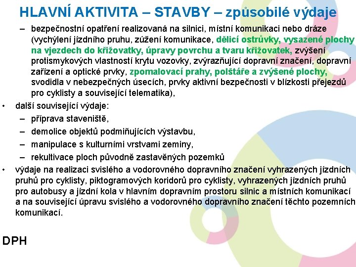 HLAVNÍ AKTIVITA – STAVBY – způsobilé výdaje • • – bezpečnostní opatření realizovaná na